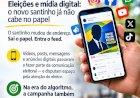 Eleições e mídia digital: o novo santinho já não cabe no papel