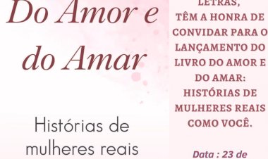 CONVITE: LANÇAMENTO DO LIVRO DO AMOR E DO AMAR: HISTÓRIAS DE MULHERES COMO VOCÊ!