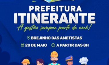 Utilidade Pública: Projeto Prefeitura Itinerante estará no distrito de Brejinho das Ametistas nesta sexta-feira (20)