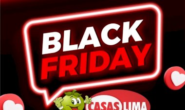 ELA ESTÁ CHEGANDO: BLACK FRIDAY CASAS LIMA