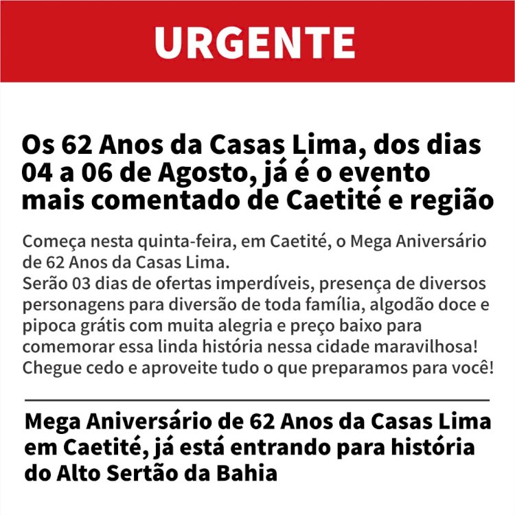 URGENTE! 62 Anos da Casas Lima - 04 a 06 de Agosto - Já é o evento mais comentado de Caetité e região!